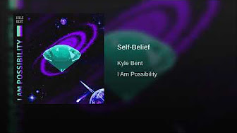 Kyle Bent - Self Belief