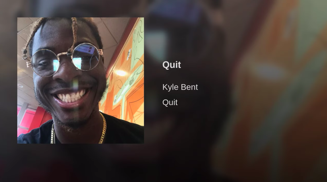 Kyle Bent - Quit